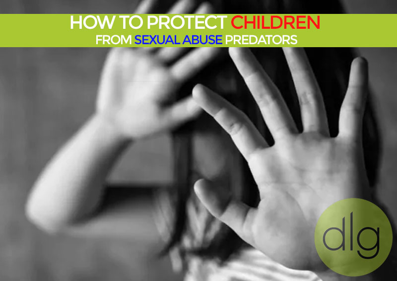 How to Protect Children From Sexual Abuse Predators