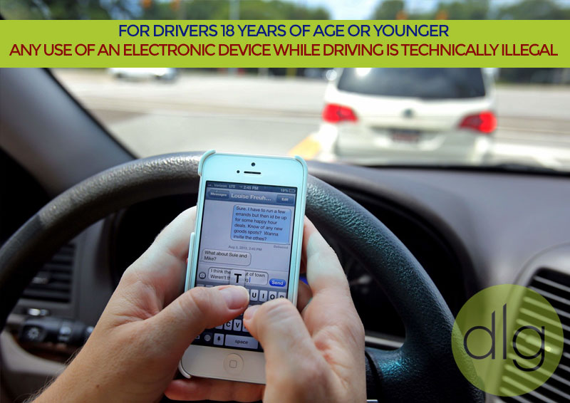 For drivers 18 years of age or younger, any use of an electronic device while driving is technically illegal