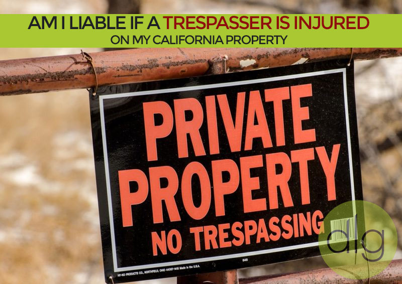 Am I Liable if a Trespasser is Injured on My California Property?