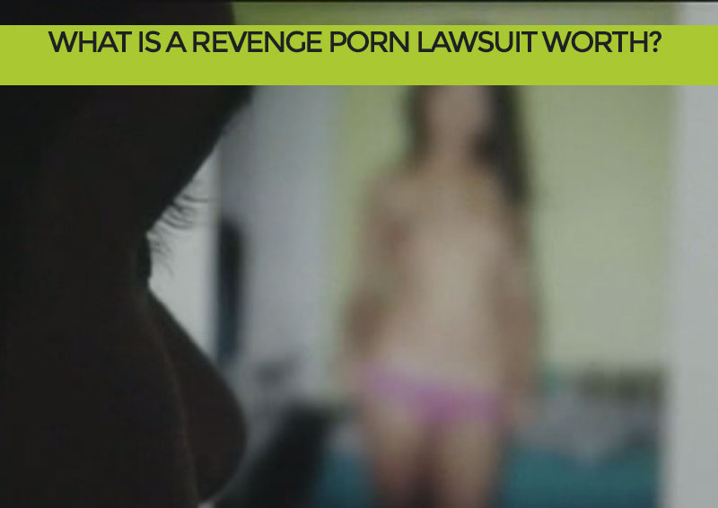 What is a Revenge Porn Lawsuit Worth