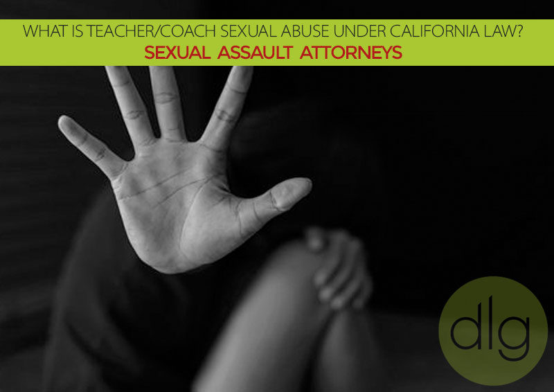 What is Teacher/Coach Sexual Abuse Under California Law?