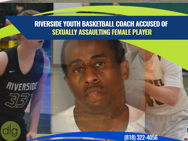 Riverside Youth Basketball Coach Accused of Sexually Assaulting Female Player